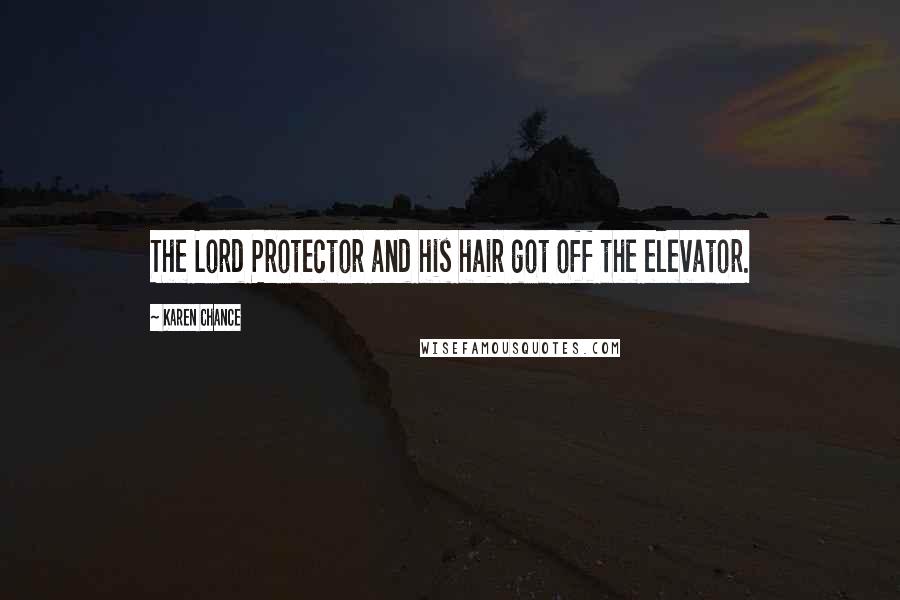 Karen Chance Quotes: The Lord Protector and his hair got off the elevator.