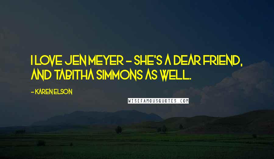 Karen Elson Quotes: I love Jen Meyer - she's a dear friend, and Tabitha Simmons as well.