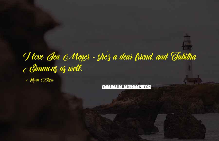 Karen Elson Quotes: I love Jen Meyer - she's a dear friend, and Tabitha Simmons as well.