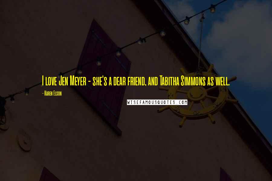 Karen Elson Quotes: I love Jen Meyer - she's a dear friend, and Tabitha Simmons as well.