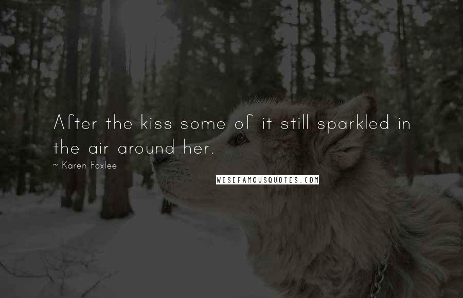 Karen Foxlee Quotes: After the kiss some of it still sparkled in the air around her.