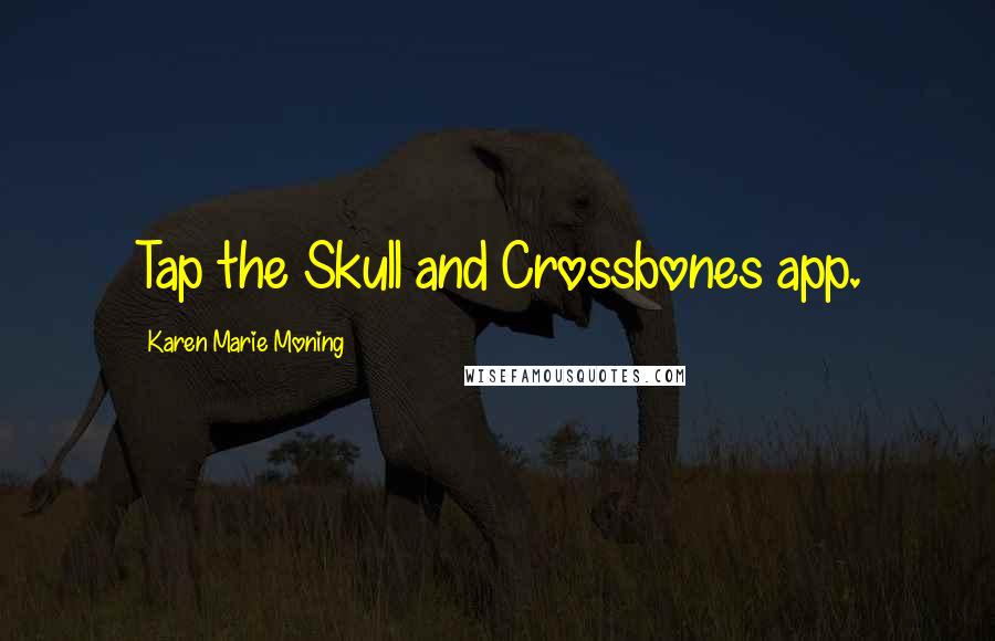 Karen Marie Moning Quotes: Tap the Skull and Crossbones app.