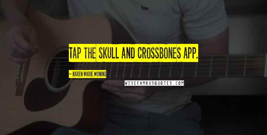 Karen Marie Moning Quotes: Tap the Skull and Crossbones app.