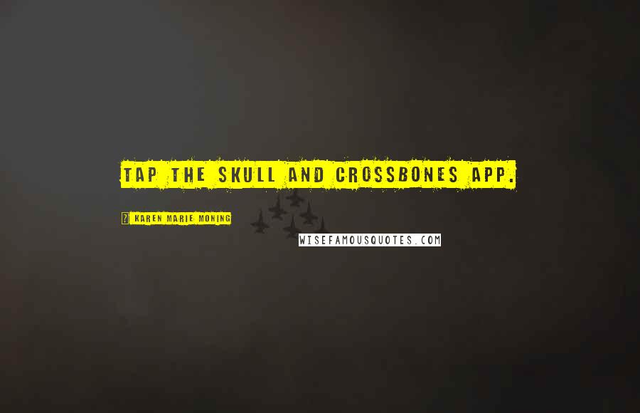 Karen Marie Moning Quotes: Tap the Skull and Crossbones app.