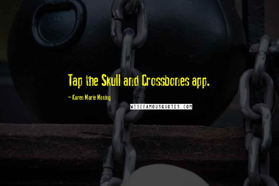 Karen Marie Moning Quotes: Tap the Skull and Crossbones app.