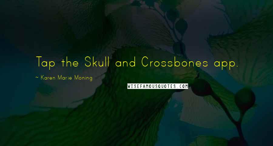 Karen Marie Moning Quotes: Tap the Skull and Crossbones app.