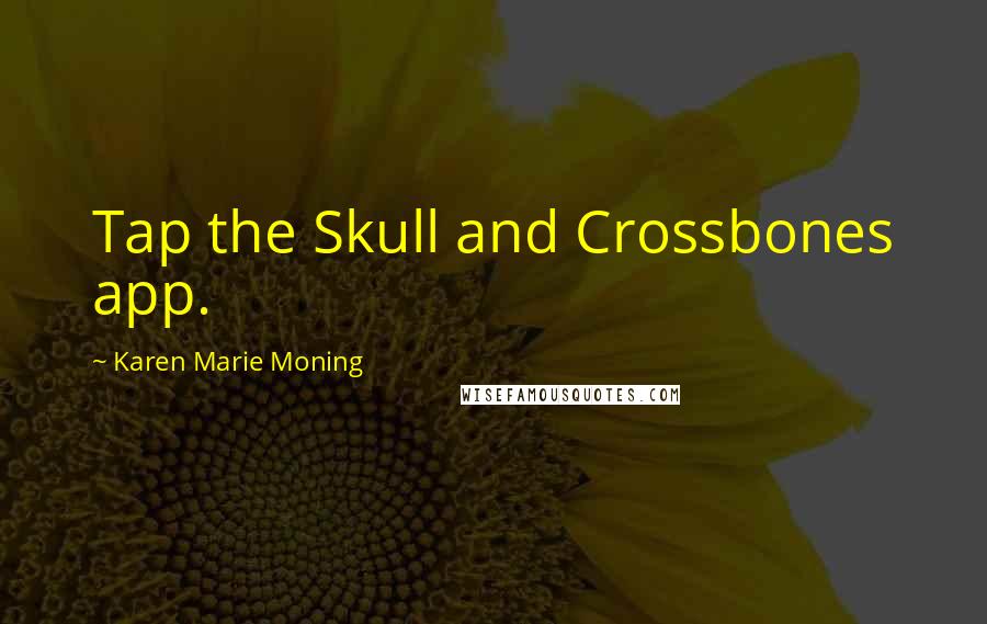 Karen Marie Moning Quotes: Tap the Skull and Crossbones app.