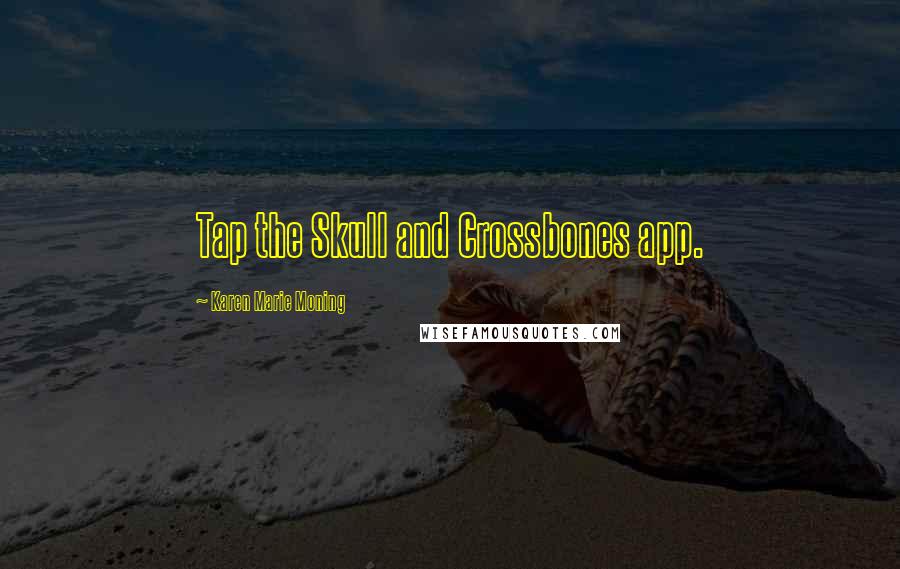 Karen Marie Moning Quotes: Tap the Skull and Crossbones app.