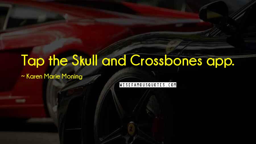 Karen Marie Moning Quotes: Tap the Skull and Crossbones app.