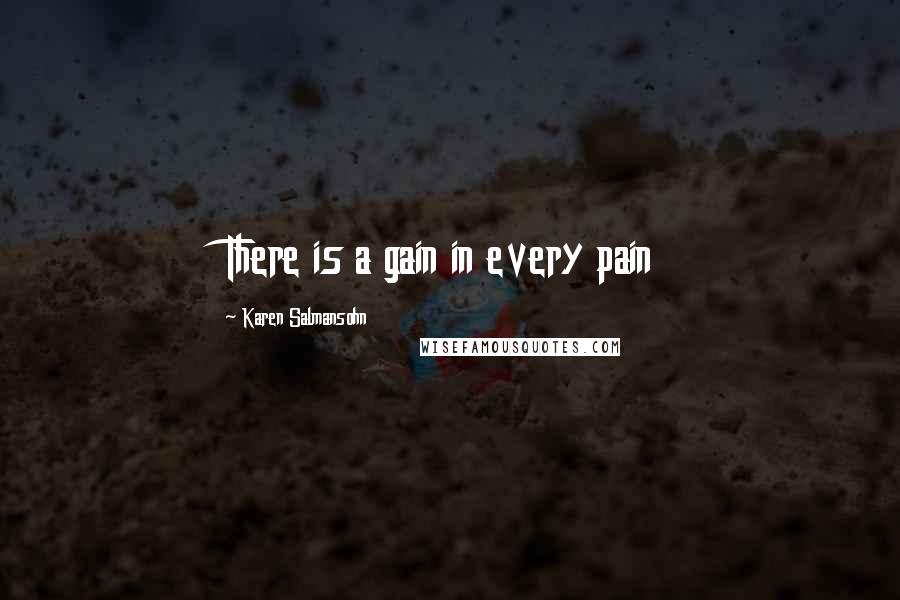 Karen Salmansohn Quotes: There is a gain in every pain