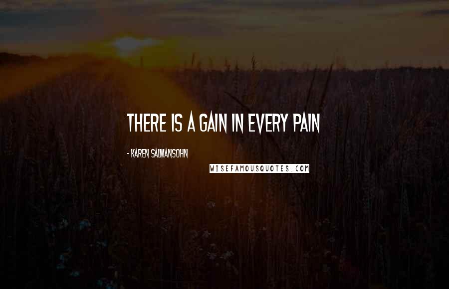 Karen Salmansohn Quotes: There is a gain in every pain