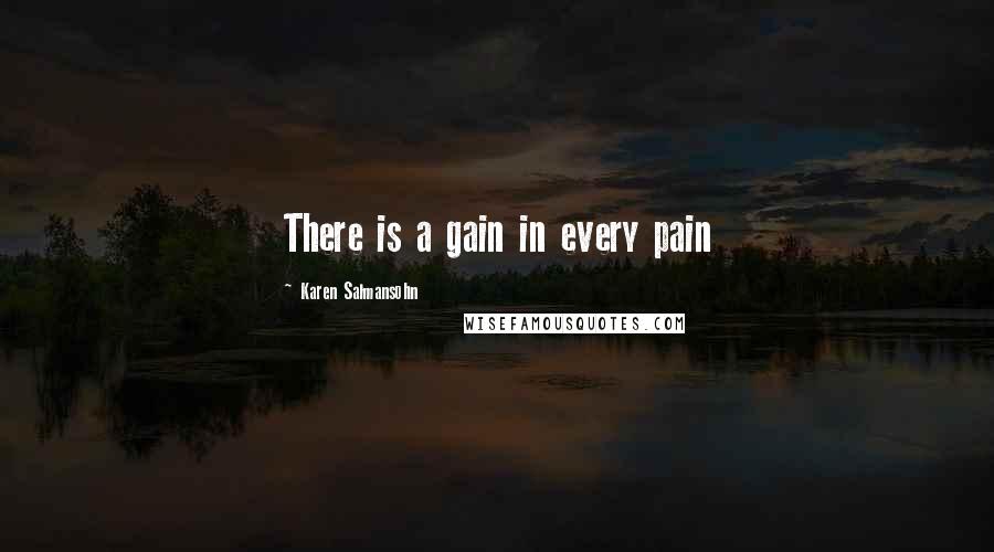 Karen Salmansohn Quotes: There is a gain in every pain