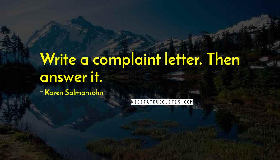 Karen Salmansohn Quotes: Write a complaint letter. Then answer it.