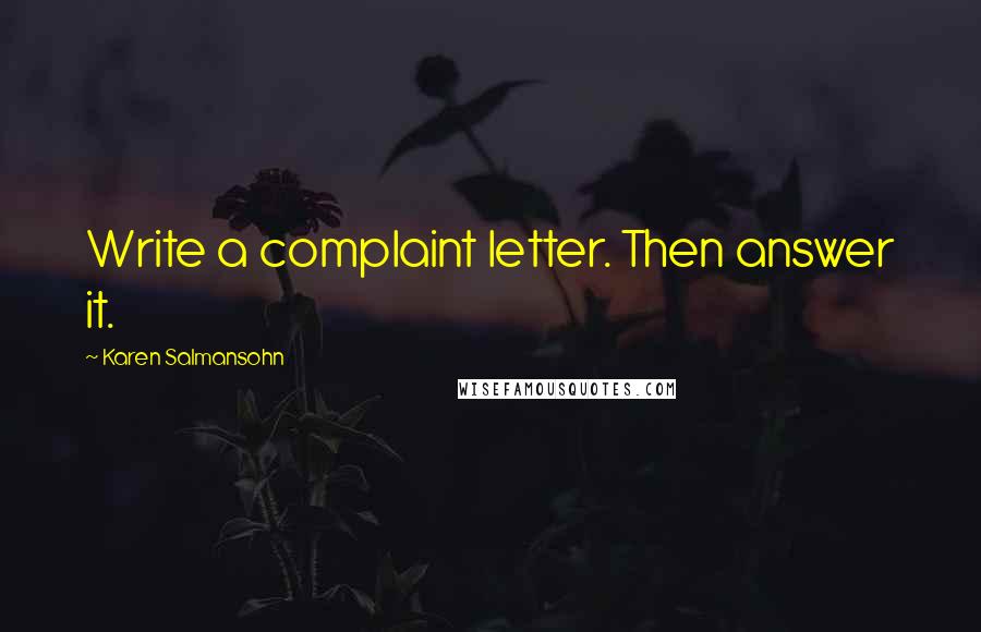 Karen Salmansohn Quotes: Write a complaint letter. Then answer it.