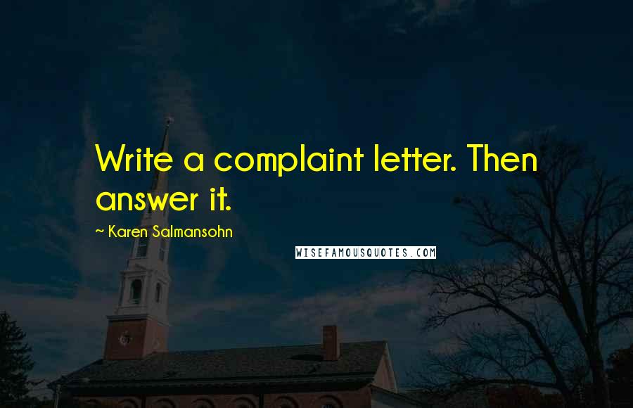 Karen Salmansohn Quotes: Write a complaint letter. Then answer it.