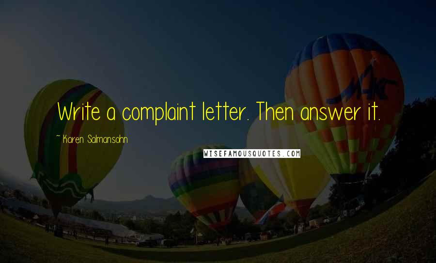 Karen Salmansohn Quotes: Write a complaint letter. Then answer it.