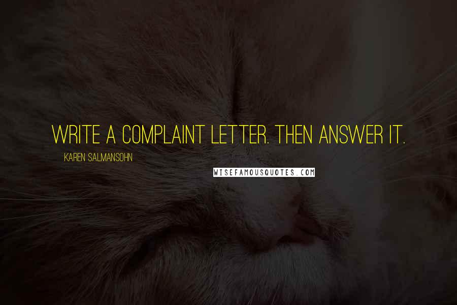 Karen Salmansohn Quotes: Write a complaint letter. Then answer it.