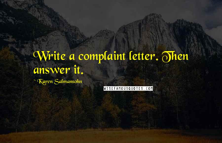 Karen Salmansohn Quotes: Write a complaint letter. Then answer it.