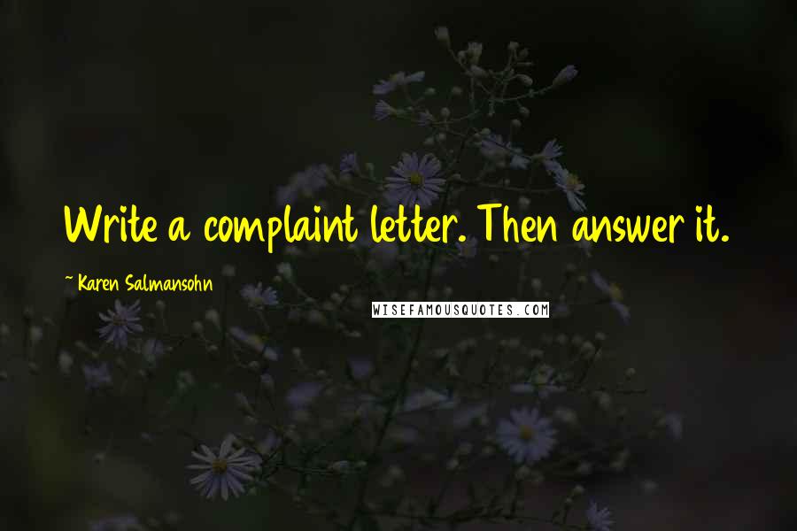 Karen Salmansohn Quotes: Write a complaint letter. Then answer it.