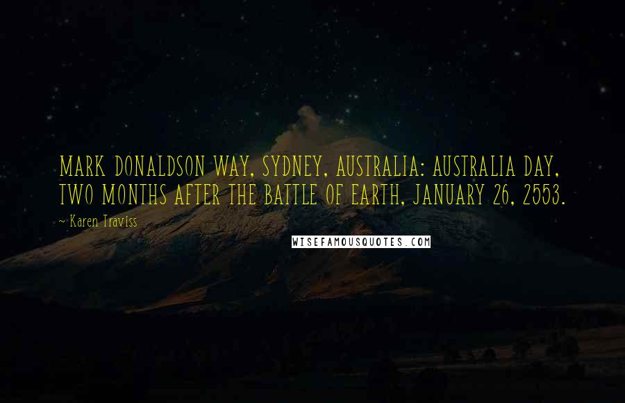 Karen Traviss Quotes: MARK DONALDSON WAY, SYDNEY, AUSTRALIA: AUSTRALIA DAY, TWO MONTHS AFTER THE BATTLE OF EARTH, JANUARY 26, 2553.