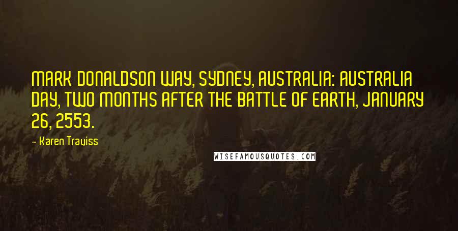 Karen Traviss Quotes: MARK DONALDSON WAY, SYDNEY, AUSTRALIA: AUSTRALIA DAY, TWO MONTHS AFTER THE BATTLE OF EARTH, JANUARY 26, 2553.
