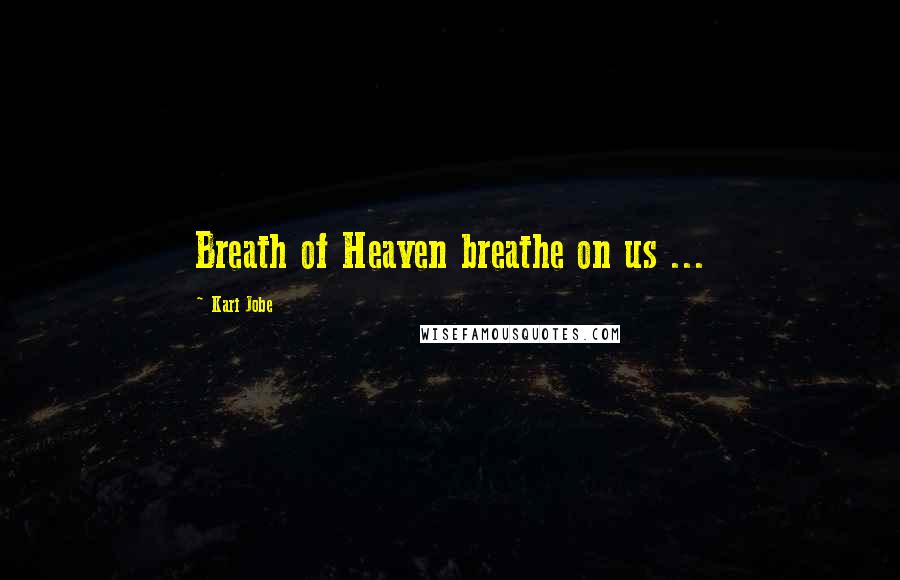 Kari Jobe Quotes: Breath of Heaven breathe on us ...