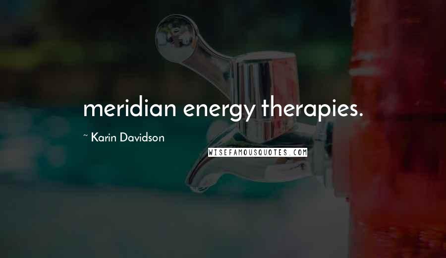 Karin Davidson Quotes: meridian energy therapies.
