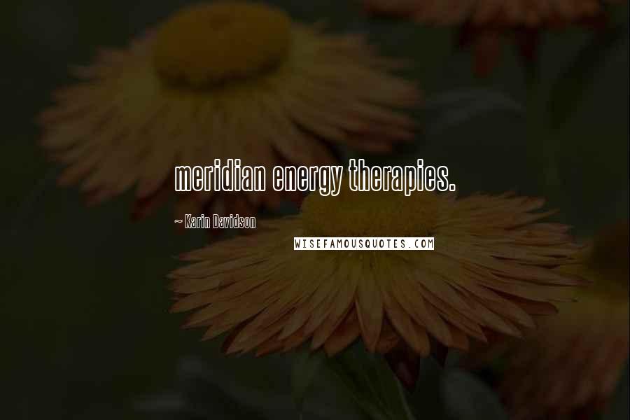 Karin Davidson Quotes: meridian energy therapies.