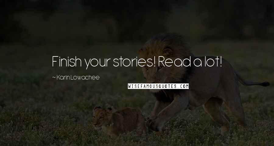 Karin Lowachee Quotes: Finish your stories! Read a lot!