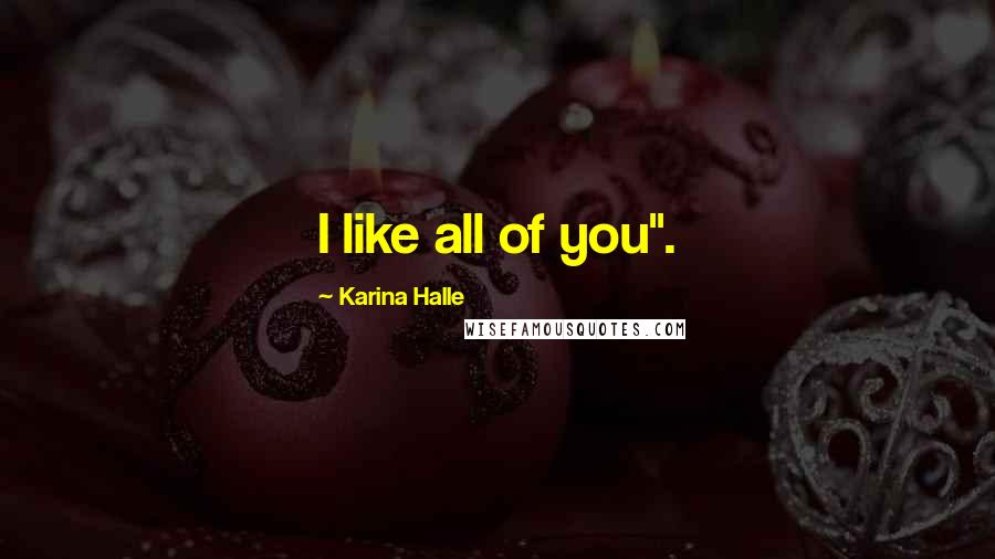 Karina Halle Quotes: I like all of you".