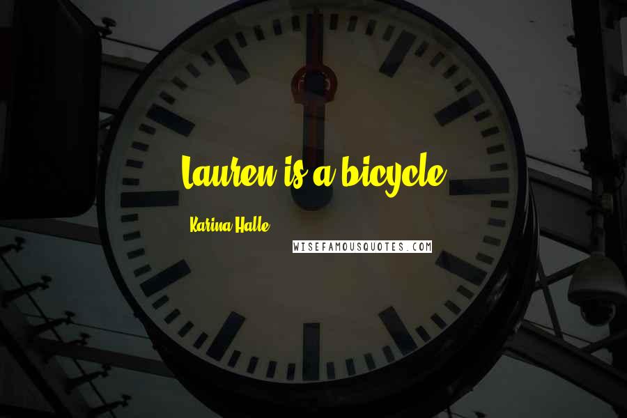 Karina Halle Quotes: Lauren is a bicycle