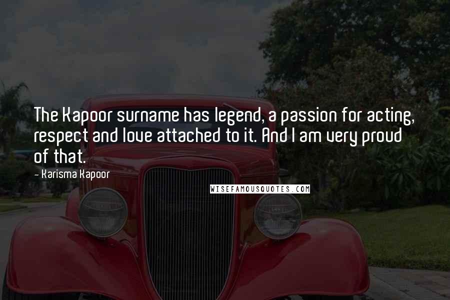 Karisma Kapoor Quotes: The Kapoor surname has legend, a passion for acting, respect and love attached to it. And I am very proud of that.