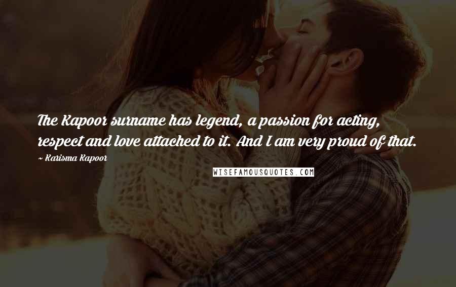 Karisma Kapoor Quotes: The Kapoor surname has legend, a passion for acting, respect and love attached to it. And I am very proud of that.