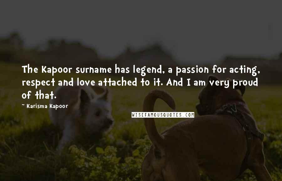 Karisma Kapoor Quotes: The Kapoor surname has legend, a passion for acting, respect and love attached to it. And I am very proud of that.