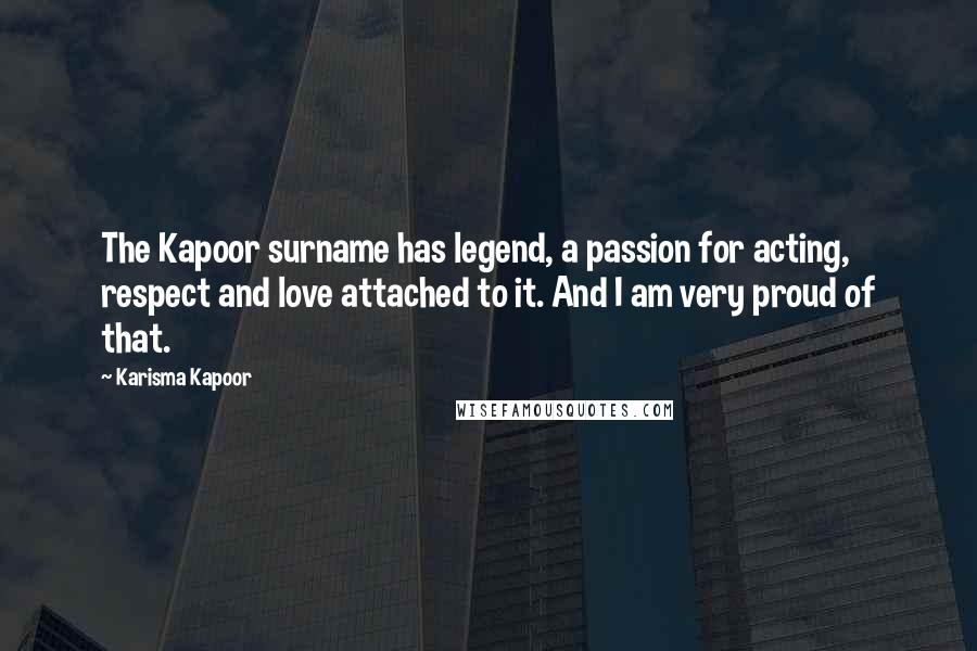 Karisma Kapoor Quotes: The Kapoor surname has legend, a passion for acting, respect and love attached to it. And I am very proud of that.