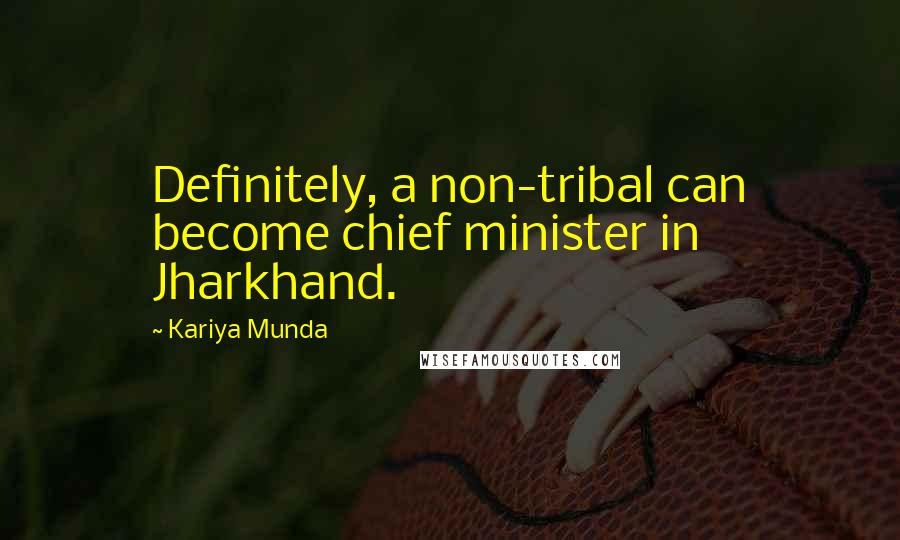 Kariya Munda Quotes: Definitely, a non-tribal can become chief minister in Jharkhand.