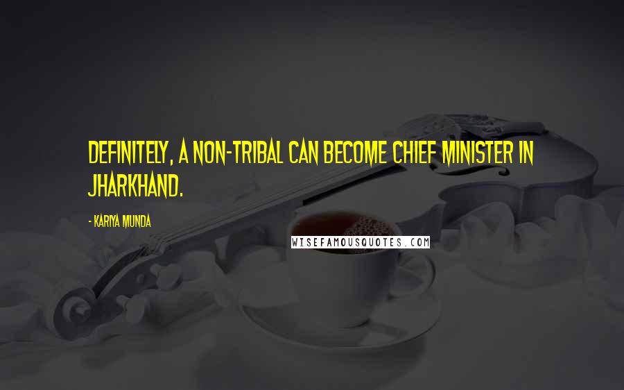 Kariya Munda Quotes: Definitely, a non-tribal can become chief minister in Jharkhand.