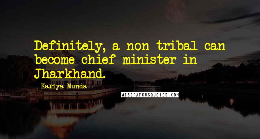 Kariya Munda Quotes: Definitely, a non-tribal can become chief minister in Jharkhand.