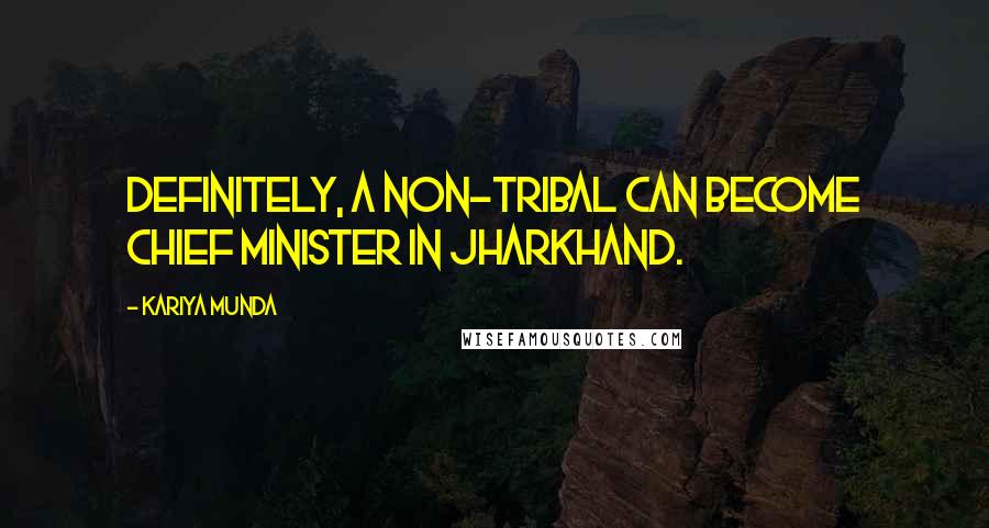 Kariya Munda Quotes: Definitely, a non-tribal can become chief minister in Jharkhand.