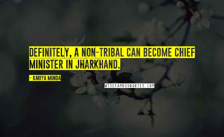 Kariya Munda Quotes: Definitely, a non-tribal can become chief minister in Jharkhand.