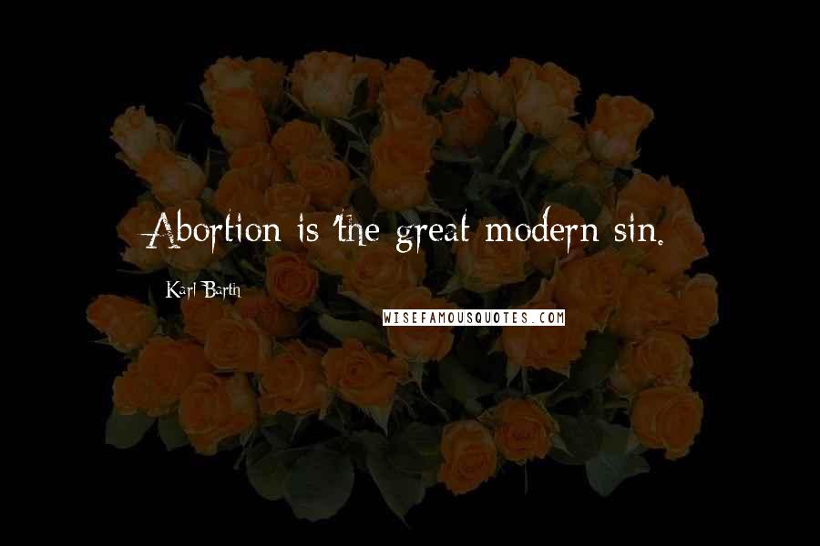 Karl Barth Quotes: Abortion is 'the great modern sin.