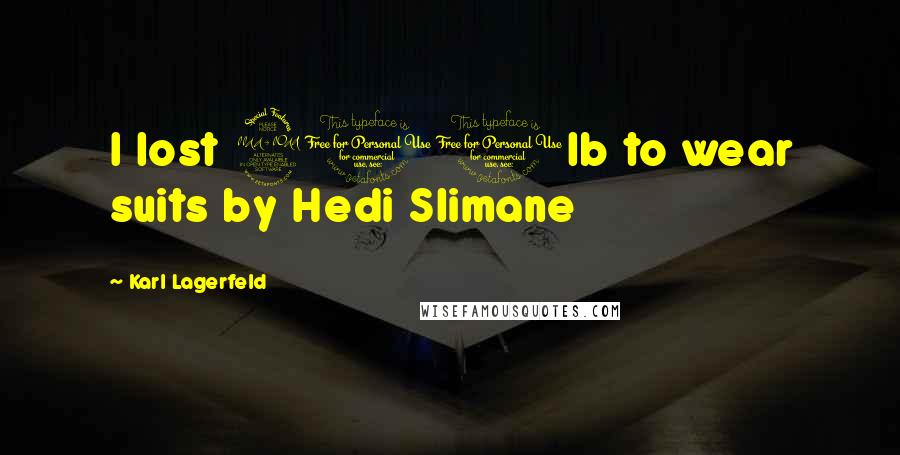 Karl Lagerfeld Quotes: I lost 200lb to wear suits by Hedi Slimane