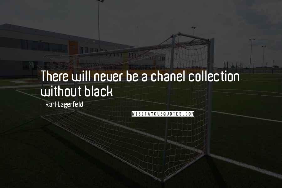 Karl Lagerfeld Quotes: There will never be a chanel collection without black