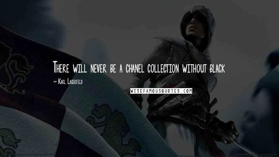 Karl Lagerfeld Quotes: There will never be a chanel collection without black