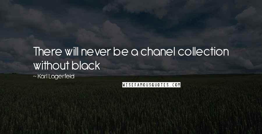 Karl Lagerfeld Quotes: There will never be a chanel collection without black