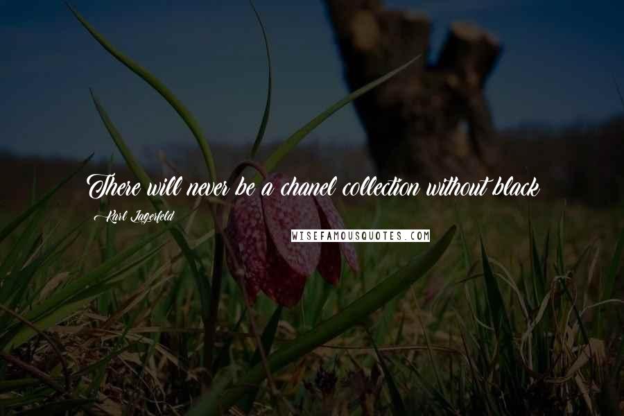 Karl Lagerfeld Quotes: There will never be a chanel collection without black