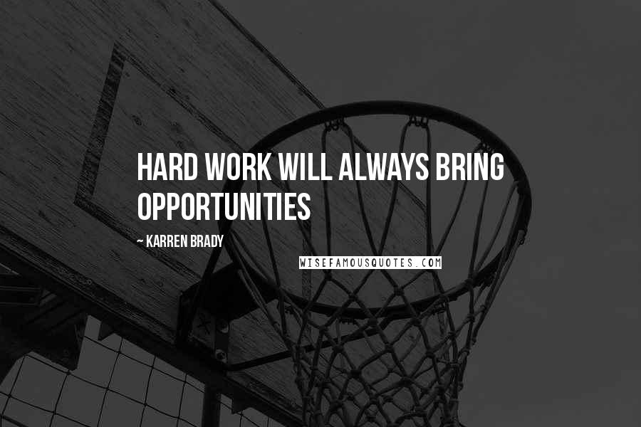 Karren Brady Quotes: Hard work will always bring opportunities