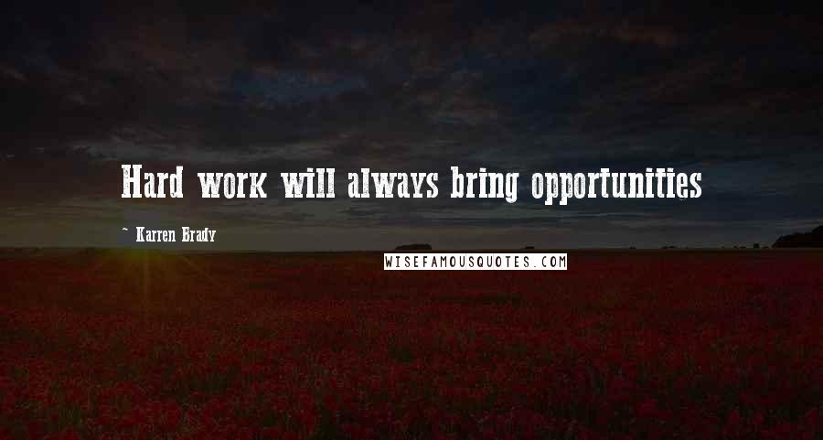 Karren Brady Quotes: Hard work will always bring opportunities