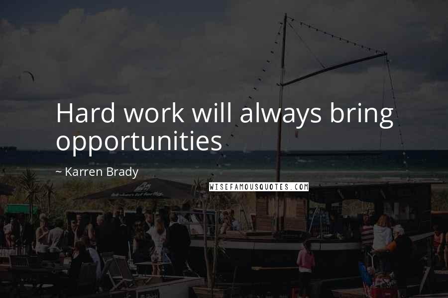 Karren Brady Quotes: Hard work will always bring opportunities