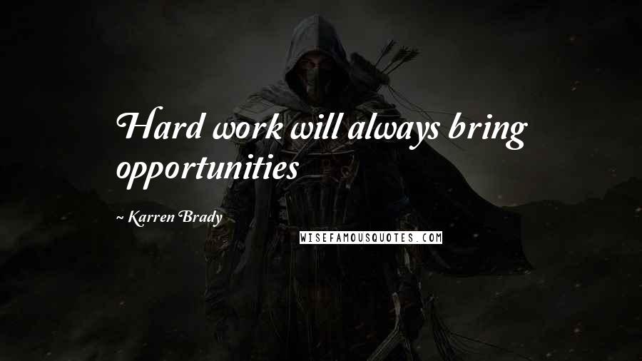 Karren Brady Quotes: Hard work will always bring opportunities